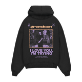 I LOVE YOU I’M TRYING HOODIE